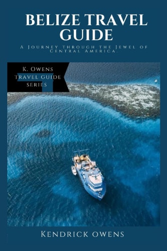 Belize Travel Guide A Journey Through the Jewel of Central America