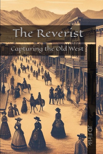 The Reverist Capturing The Old West