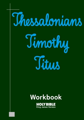 Thessalonians, Timothy, and Titus Workbook KJV BIBLE in Cursive