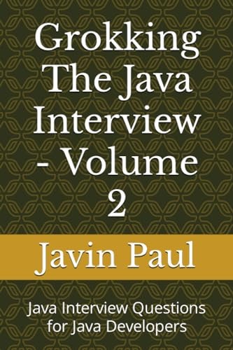 Grokking The Java Interview - Volume 2 Java Interview Questions for Java Developers