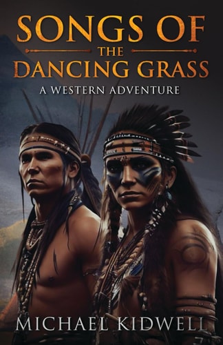 Songs Of The Dancing Grass A Western Adventure