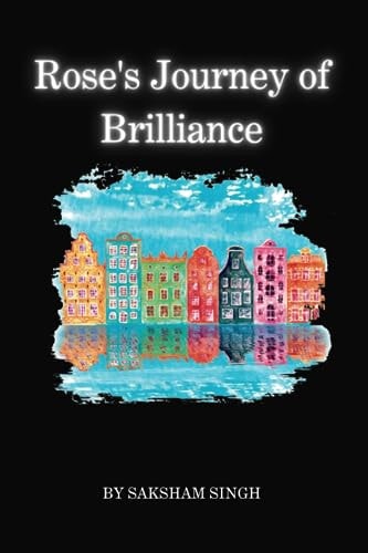 Rose's Journey of Brilliance
