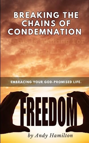 Breaking the Chains of Condemnation Embracing Your God-promised Life.