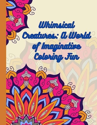 Whimsical Creatures A World of Imaginative Coloring Fun