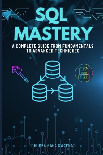 SQL Mastery A Complete Guide From Fundamentals to Advanced Techniques