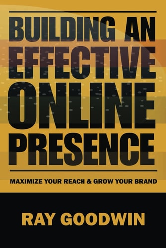 Building an Effective Online Presence Maximize Your Reach and Grow Your Brand