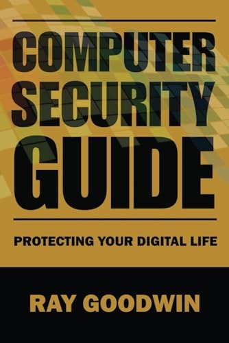 COMPUTER SECURITY GUIDE Protecting Your Digital Life