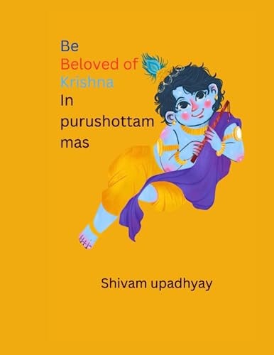 Be Beloved of Purushottam Shri Krishna In Purushottam Mas