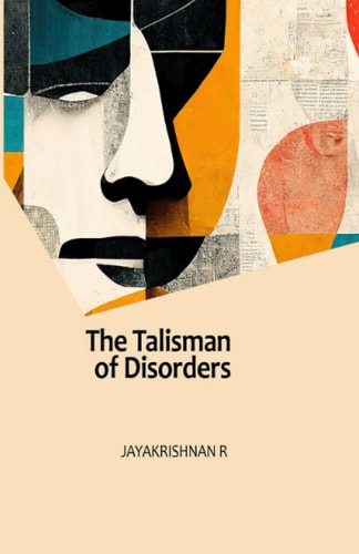 The Talisman of Disorders The Collected Poems of Jayakrishnan R