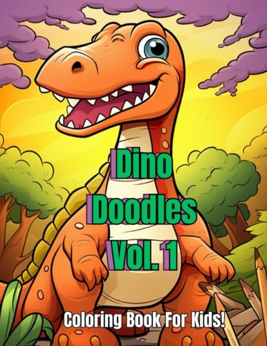Dino Doodles Vol. 1 Coloring Book For Kids!