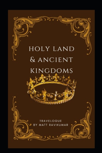 Holy Land & Ancient Kingdoms Travelogue