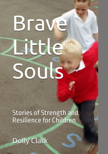 Brave Little Souls Stories of Strength and Resilience for Children