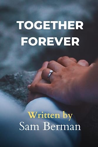 Together Forever The Truth About Making Love Last a Lifetime