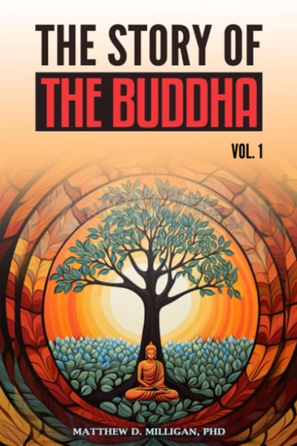 The Story of the Buddha: Volume 1