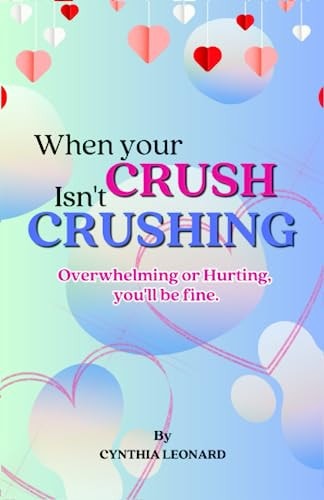 When Your Crush Isn't Crushing Overwhelming Or Hurting, You'll Be Fine