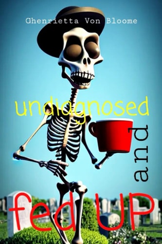 Undiagnosed and FED UP
