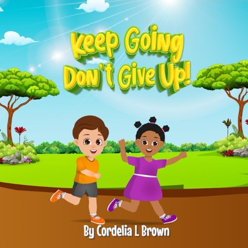 Keep Going, Don't Give Up! Even When Things Are Tough