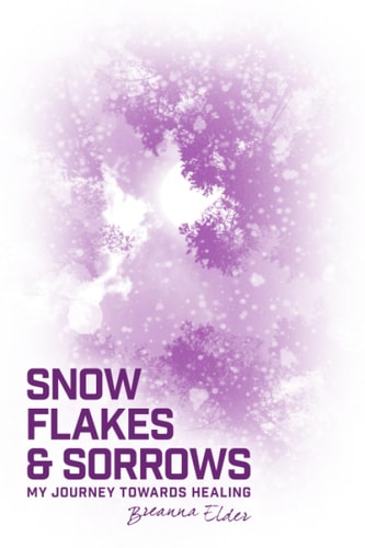 SnowFlakes and Sorrows My Journey to Healing