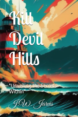 Kill Devil Hills "Unveiling the Secrets Within"