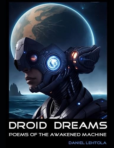 Droid Dreams Poems of the Awakened Machine