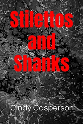 Stilettos and Shanks