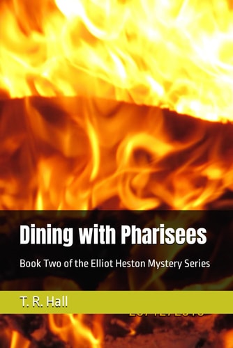 DINING WITH PHARISEES Book Two of the Elliot Heston Mystery Series