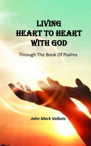 Living Heart to Heart with God Through The Book Of Psalms