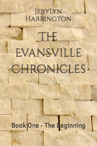 The Evansville Chronicles Book One - The Beginning