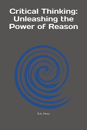 Critical Thinking Unleashing the Power of Reason