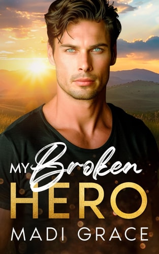 My Broken Hero A Small Town Best Friends to Lovers Romance
