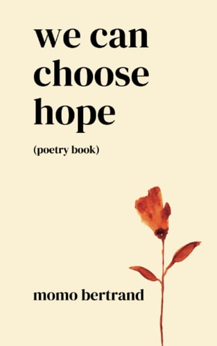 We Can Choose Hope Poetry Collection