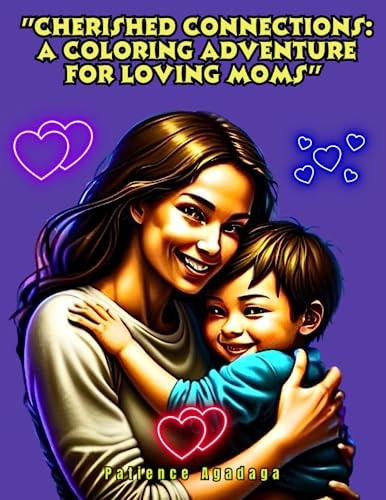 "Cherished Connections A Coloring Adventure for Loving Moms"