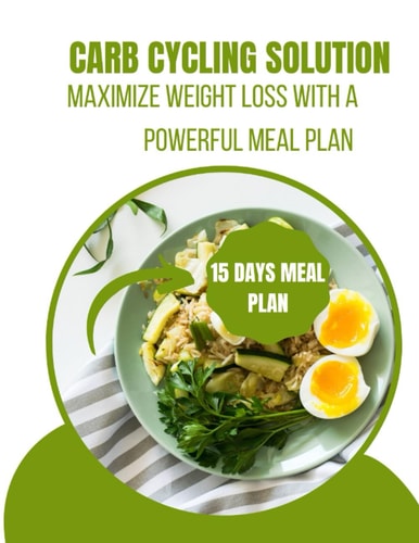 Carb Cycling Solution Maximize Weight Loss with a Powerful Meal Plan