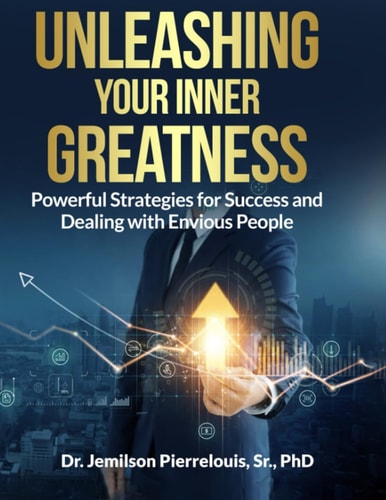 Unleashing Your Inner Greatness Powerful Strategies for Success and Dealing with Envious People