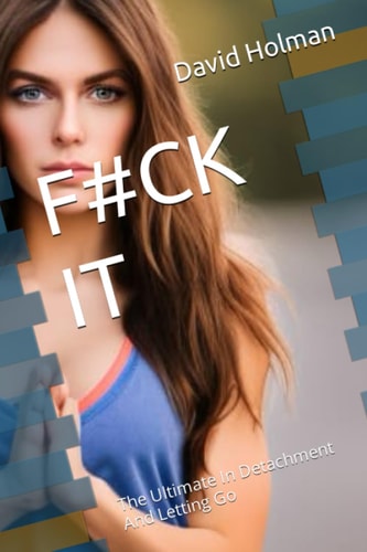 F#ck It The Ultimate In Detachment And Letting Go