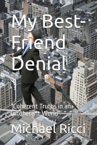 My Best-Friend Denial "Coherent Truths in an Incoherent World"