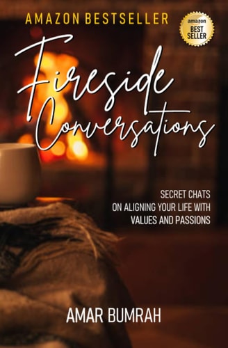 Fireside Conversations Secret Chats on Aligning Your Life with Values and Passions