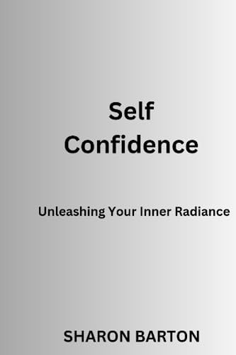 Self Confidence Unleashing Your Inner Radiance