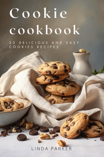 Cookie Cookbook 33 Delicious and Easy Cookies Recipes
