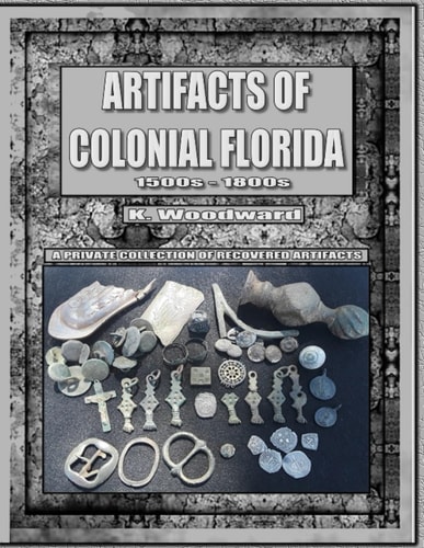 Artifacts Of Colonial Florida 1500s - 1800s