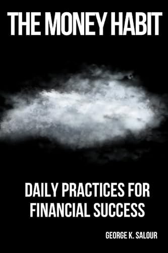 The Money Habit Daily Practices for Financial Success