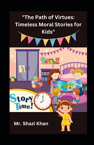 "The Path of Virtues TIMELESS MORAL STORIES FOR KIDS" Illustrated