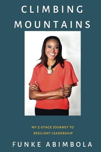 Climbing Mountains My 5-Stage Journey to Resilient Leadership
