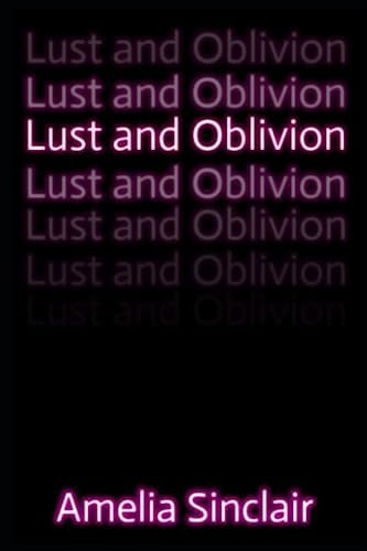 Lust and Oblivion