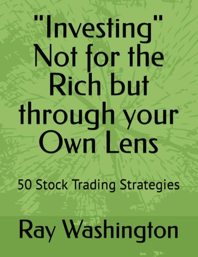 "Investing" Not for the Rich But Through Your Own Lens 50 Stock Trading Strategies