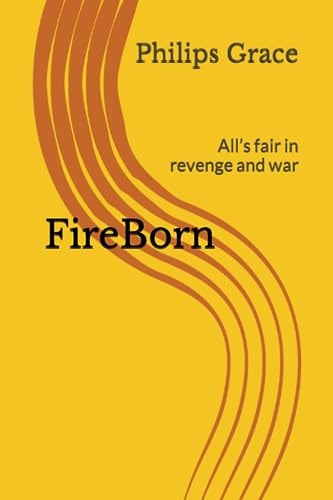 FireBorn All's Fair in Revenge and War