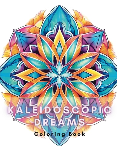 Kaleidoscopic Dreams Coloring Book: Large Print Kaleidoscope Coloring Book