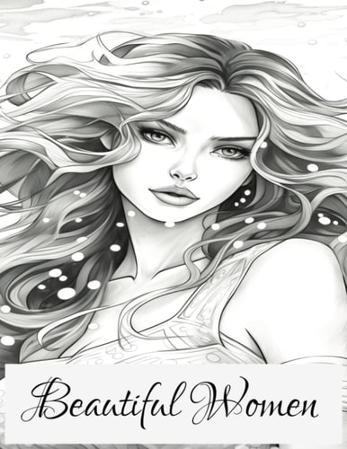 Beautiful Women A Beautiful Relaxing Coloring Book Full of Beautiful Women