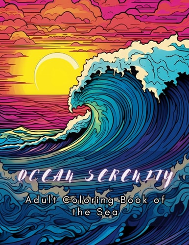 Ocean Serenity Adult Coloring Book of The Sea: Large Print Ocean Coloring Book for Adults