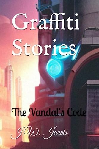 Graffiti Stories The Vandal's Code